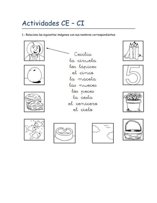 Actividades CE – CI
1.- Relaciona las siguientes imágenes con sus nombres correspondientes.
 
