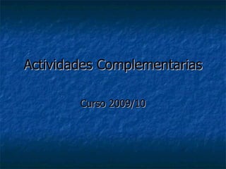 Actividades Complementarias Curso 2009/10 