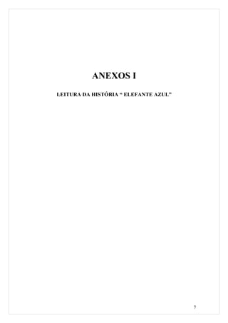 ANEXOS I
LEITURA DA HISTÓRIA “ ELEFANTE AZUL”




                                       7
 