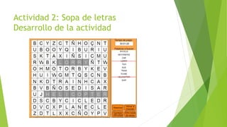 Actividad 2: Sopa de letras
Desarrollo de la actividad
 