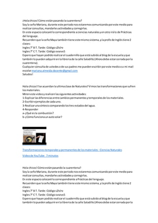 ¡Holachicos!Cómo estánpasandolacuarentena?
Soyla señoMariana, durante este periodonosestaremoscomunicandoporeste mediopara...