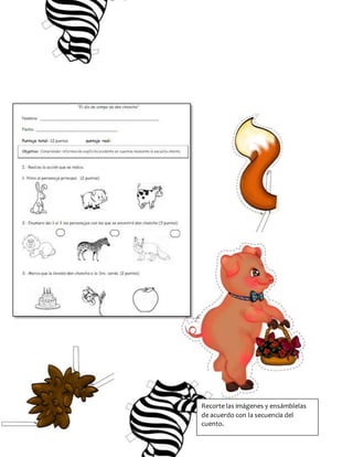 Recorte las imágenes y ensámblelas
de acuerdo con la secuencia del
cuento.
 