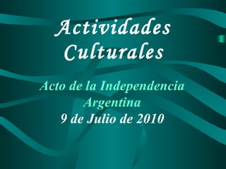 Actividades Culturales Acto de la Independencia Argentina 9 de Julio de 2010 