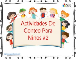 http://www.ayudadocente.com/
Actividades De
Conteo Para
Niños #2
 