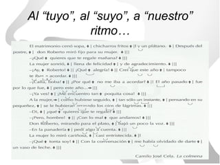 Al “tuyo”, al “suyo”, a “nuestro”
             ritmo…
 