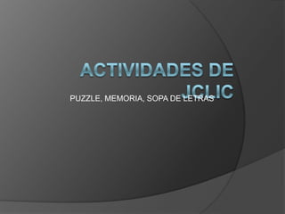 ACTIVIDADES DE JCLIC PUZZLE, MEMORIA, SOPA DE LETRAS 