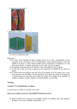 b. ¿Qué bola es más grande?
c. ¿Qué carta es mayor?
d. ¿Cuál es la pared mas alta?
Respuestas:
A) La mente coloca fácilmen...