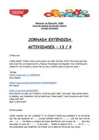 Ministerio de Educación. GCBA
Dirección General de Escuela Abierta
Jornada Extendida
JORNADA EXTENDIDA
ACTIVIDADES – 13 / ...