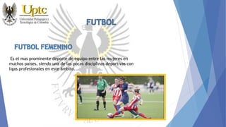 Es el mas prominente deporte de equipo entre las mujeres en
muchos países, siendo una de las pocas disciplinas deportivas con
ligas profesionales en este ámbito.
 