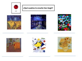 ¿Qué cuadros le enseña Van Gogh?
 