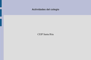 Actividades del colegio

CEIP Santa Rita

 