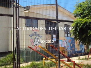 ACTIVIDADES  DEL JARDIN AÑO 2010 