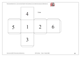 RECURSOS MATEMÁTICOS: EL JUEGO COMO INSTRUMENTO PARA DESARROLLAR LAS COMPETENCIAS BÁSICAS EN MATEMÁTICAS




ASOCIACIÓN ALEPH PROFESORES DE MATEMÁTICAS                             CEP DE RONDA    ENERO – FEBRERO 2008   20
 