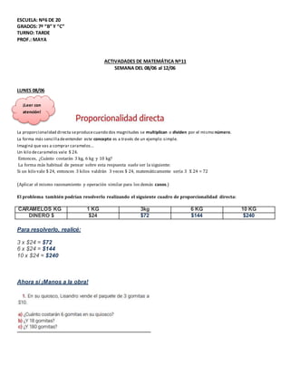 ESCUELA: Nº6 DE 20
GRADOS: 7º “B” Y “C”
TURNO: TARDE
PROF.: MAYA
ACTIVADADES DE MATEMÁTICA Nº11
SEMANA DEL 08/06 al 12/06
...