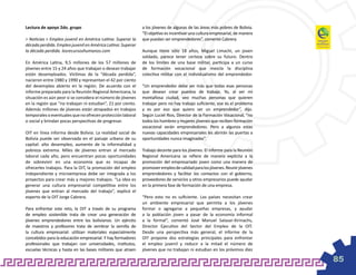 Lectura de apoyo 2do. grupo                                   a los jóvenes de algunas de las áreas más pobres de Bolivia.
                                                              “El objetivo es incentivar una cultura empresarial, de manera
> Noticias > Empleo juvenil en América Latina: Superar la     que puedan ser emprendedores”, comentó Cabrera.
década perdida. Empleo juvenil en América Latina: Superar
la década perdida. losrecursoshumanos.com                     Aunque tiene sólo 18 años, Miguel Limachi, un joven
                                                              soldado, parece tener certeza sobre su futuro. Dentro
En América Latina, 9,5 millones de los 57 millones de         de los límites de una base militar, participa a un curso
jóvenes entre 15 y 24 años que trabajan o desean trabajar     de formación vocacional que mezcla la disciplina
están desempleados. Víctimas de la “década perdida”,          colectiva militar con el individualismo del emprendedor.
nacieron entre 1980 y 1990 y representan el 42 por ciento
del desempleo abierto en la región. De acuerdo con el         “Un emprendedor debe ser más que todas esas personas
informe preparado para la Reunión Regional Americana, la      que desean crear puestos de trabajo. Yo, al ver mi
situación es aún peor si se considera el número de jóvenes    montañosa ciudad, veo muchas personas que quieren
en la región que “no trabajan ni estudian”, 21 por ciento.    trabajar pero no hay trabajo suficiente, ese es el problema
Además millones de jóvenes están atrapados en trabajos        y es por eso que quiero ser un emprendedor”, dijo.
temporales o eventuales que no ofrecen protección laboral     Según Luciel Rios, Director de la Formación Vocacional, “no
o social y brindan pocas perspectivas de progresar.           todos los hombres y mujeres jóvenes que reciben formación
                                                              vocacional serán emprendedores. Pero a algunos estas
OIT en línea informa desde Bolivia. La realidad social de     nuevas capacidades empresariales les abrirán las puertas a
Bolivia puede ser observada en el paisaje urbano de su        oportunidades nunca imaginadas”.
capital: alto desempleo, aumento de la informalidad y
pobreza extrema. Miles de jóvenes entran al mercado           Trabajo decente para los jóvenes. El informe para la Reunión
laboral cada año, pero encuentran pocas oportunidades         Regional Americana se refiere de manera explícita a la
de sobrevivir en una economía que es incapaz de               promoción del empresariado joven como una manera de
ofrecerles trabajos. Para la OIT, la promoción del empleo     promover empleo de calidad para los jóvenes. Reunir jóvenes
independiente y microempresa debe ser integrada a los         emprendedores y facilitar los contactos con el gobierno,
proyectos para crear más y mejores trabajos. “La idea es      proveedores de servicios y otros empresarios puede ayudar
generar una cultura empresarial competitiva entre los         en la primera fase de formación de una empresa.
jóvenes que entran al mercado del trabajo”, explicó el
experto de la OIT Jorge Cabrera.                              “Pero esto no es suficiente. Los países necesitan crear
                                                              un ambiente empresarial que permita a los jóvenes
Para enfrentar este reto, la OIT a través de su programa      formar o agregarse a pequeñas empresas, y ayudar
de empleo sostenible trata de crear una generación de         a la población joven a pasar de la economía informal
jóvenes emprendedores entre los bolivianos. Un ejército       a la formal”, comentó José Manuel Salazar-Xirinachs,
de maestros y profesores trata de sembrar la semilla de       Director Ejecutivo del Sector del Empleo de la OIT.
la cultura empresarial: utilizan materiales especialmente     Desde una perspectiva más general, el informe de la
concebidos para la educación empresarial. Y hay formadores    OIT propone dos estrategias principales para enfrentar
profesionales que trabajan con universidades, institutos,     el empleo juvenil y reducir a la mitad el número de
escuelas técnicas y hasta en las bases militares que atraen   jóvenes que no trabajan ni estudian en los próximos diez

                                                                                                                              85
 