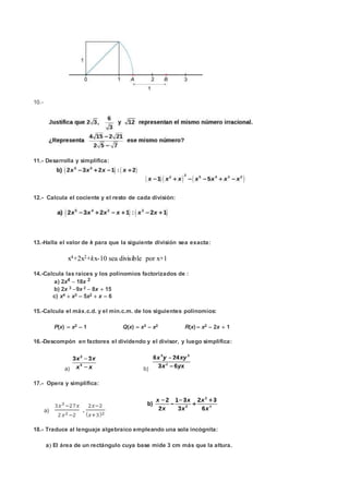 10.-
11.- Desarrolla y simplifica:
12.- Calcula el cociente y el resto de cada división:
13.-Halla el valor de k para que ...