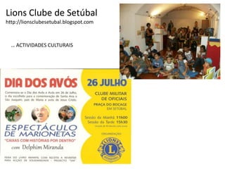 Lions Clube de Setúbalhttp://lionsclubesetubal.blogspot.com… ACTIVIDADES CULTURAIS