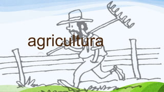 agricultura
 