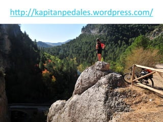 h@p://kapitanpedales.wordpress.com/	
  
	
  
 