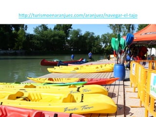 h@p://turismoenaranjuez.com/aranjuez/navegar-­‐el-­‐tajo	
  
	
  
 