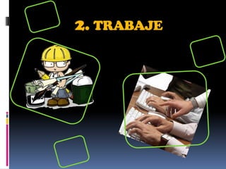 2. TRABAJE
 