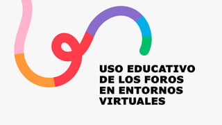 Dinámicas y Uso Educativo de Foros en el Aula Virtual para Fomentar la ...