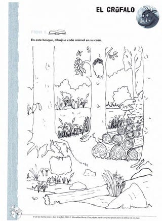 EL GRúFALO
l!

ioq



t/J

@ de

lat iluslraciones: Arel srhe'lJler 20o8.ta Mactnillan Iberia. Estapágina puede ser
foto(:opiadü para

TM,

str

.ts

utilizaciótt en clase

 