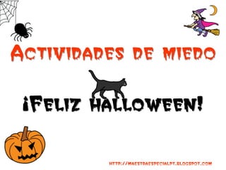 Actividades de miedo

 ¡Feliz halloween!

         http://maestraespecialpt.blogspot.com
 