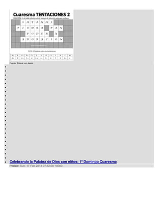 Fuente: Educar con Jesús




Celebrando la Palabra de Dios con niños: 1º Domingo Cuaresma
Posted: Sun, 17 Feb 2013 07:52:00 +0000
 