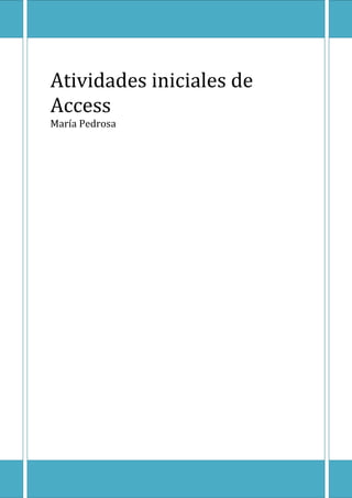 Atividades iniciales de
Access
María Pedrosa
 
