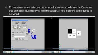● En las ventanas en este caso se usaron los archivos de la asociación normal
que se habían guardado y si le damos aceptar, nos mostrará cómo queda la
actividad.
 