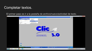 Completar textos.
El primer paso es ir a la pestaña de archivo/nuevo/actividad de texto.
 
