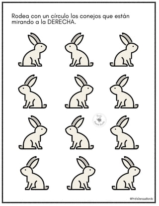 Rodea con un círculo los conejos que están
mirando a la DERECHA.
@ProfeDenisseBonillo
 
