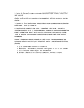 2.- Luego de observar la imagen respondan: (SOLAMENTE COPIAR LAS PREGUNTAS Y
RESPONDER)
¿Cuáles son los problemas que obse...