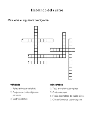 Hablando del cuatro
Resuelve el siguiente crucigrama
 