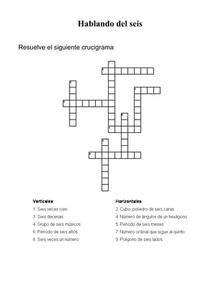 Hablando del seis
Resuelve el siguiente crucigrama
 