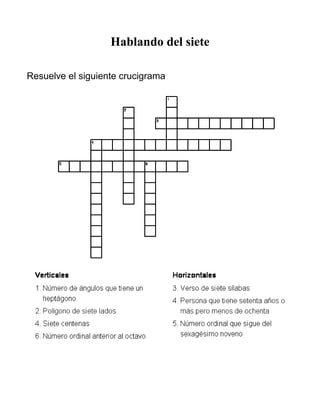 Hablando del siete
Resuelve el siguiente crucigrama
 
