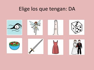 Elige los que tengan: DA 