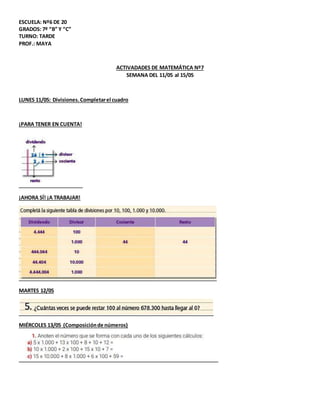 ESCUELA: Nº6 DE 20
GRADOS: 7º “B” Y “C”
TURNO: TARDE
PROF.: MAYA
ACTIVADADES DE MATEMÁTICA Nº7
SEMANA DEL 11/05 al 15/05
L...