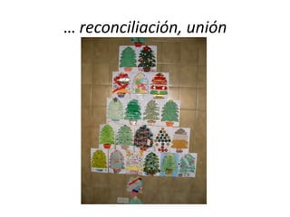 … reconciliación, unión