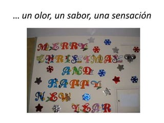 … un olor, un sabor, una sensación