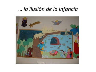 … la ilusión de la infancia