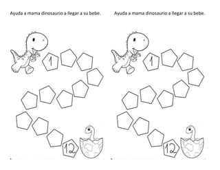Ayuda a mama dinosaurio a llegar a su bebe. Ayuda a mama dinosaurio a llegar a su bebe.
 