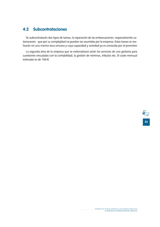 41
MODELO DE PLAN DE NEGOCIO: ACTIVIDADES NÁUTICAS
EL MERCADO
5 .1 Definición del mercado
5 .1 .1 Perfil de cliente
A toda...