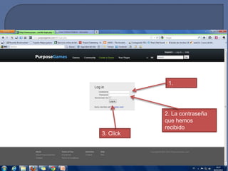 1.
            Usuario



           2. La contraseña
           que hemos
           recibido
3. Click
 