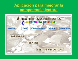 Aplicación para mejorar la
  competencia lectora
 