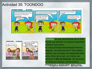 Actividad 35: TOONDOO




                        ToonDoo es una herramienta de la Web
                        Social que ...
