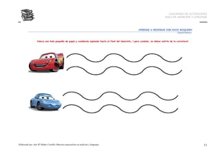 CUADERNO DE ACTIVIDADES
                                                                                     AULA DE AUDICIÓN Y LENGUAJE




Elaborado por Ana Mª Ibáñez Castillo (Maestra especialista en audición y lenguaje)                           11
 