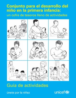 Guía de actividades
Conjunto para el desarrollo del
niño en la primera infancia:
un cofre de tesoros lleno de actividades
 