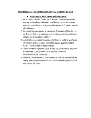 Actividades para trabajar los días lunes 01 y martes 02 de junio
 Volvé leer el mito “Teseo y el minotauro”
1. En el cami...
